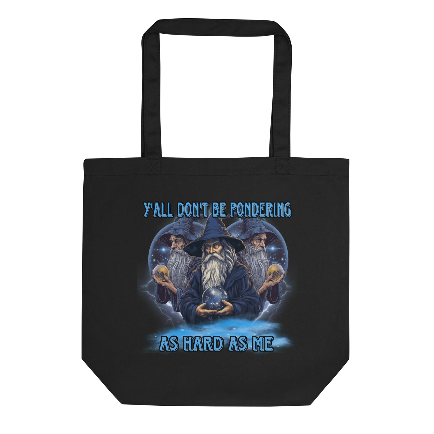 Y’all don’t be pondering as hard as me Tote Bag
