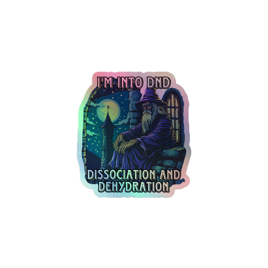 I’m into dnd dissociation and dehydration Holograpic sticker