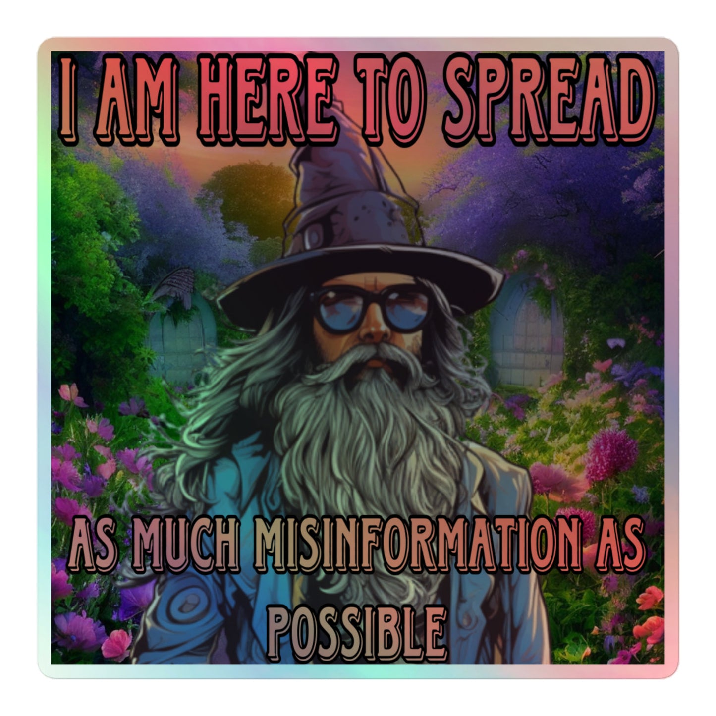 I am here to spread as much misinformation as possible Holographic sticker
