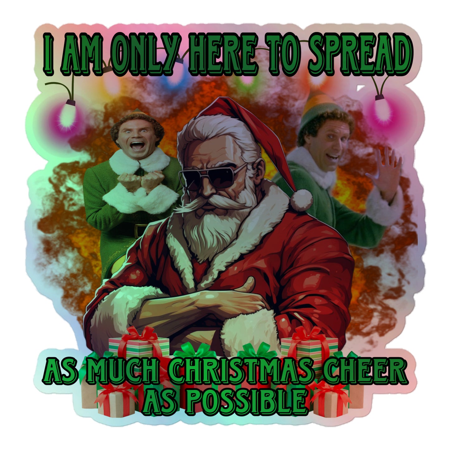 I am here to spread as much Christmas cheer as possible Holographic sticker