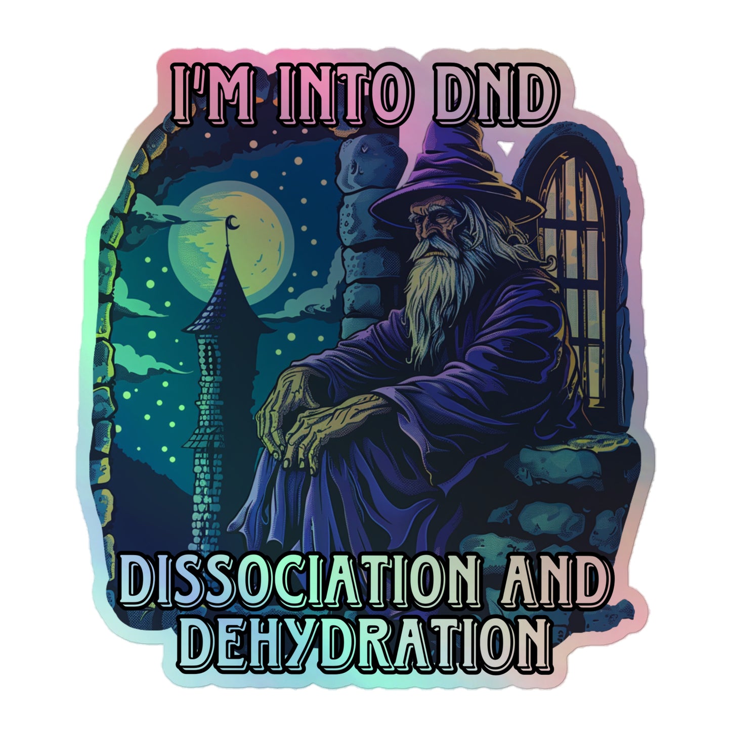 I’m into dnd dissociation and dehydration Holograpic sticker