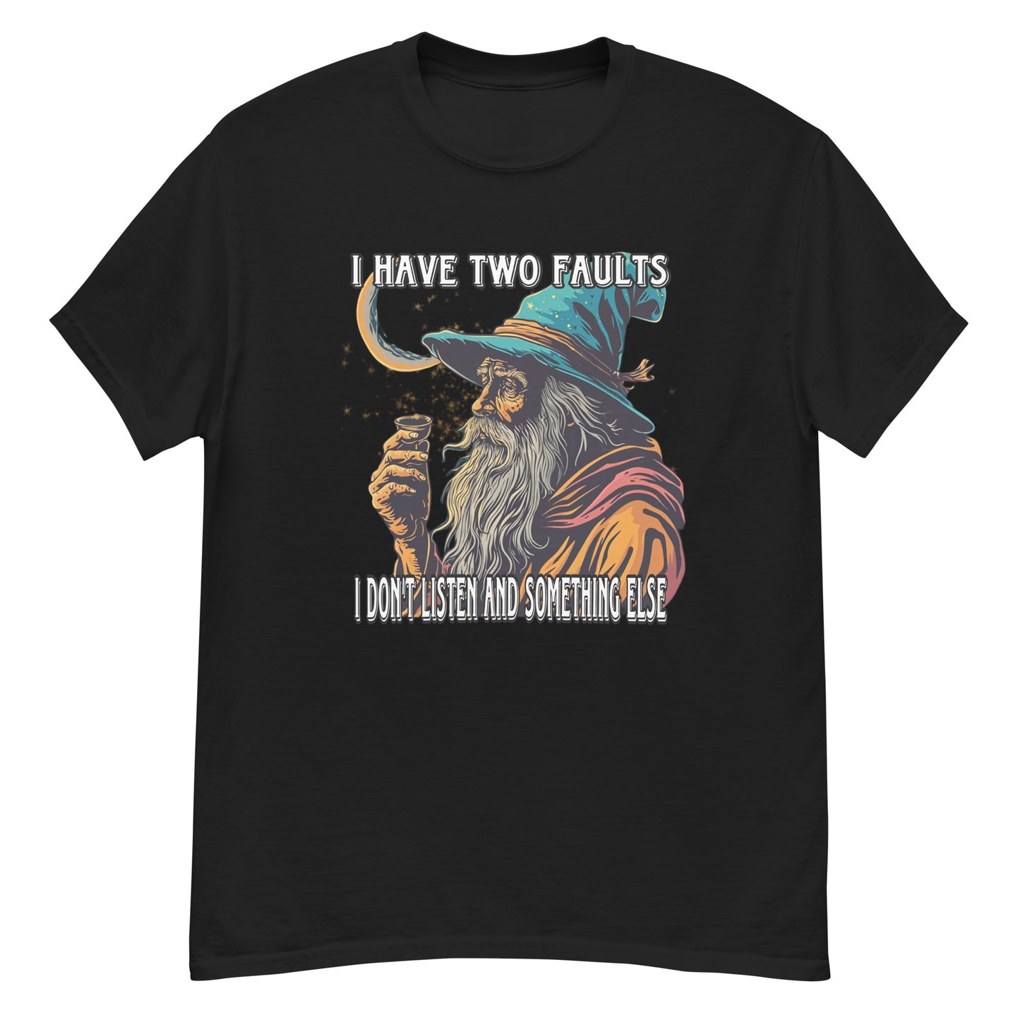 I have two faults I don’t listen and something else