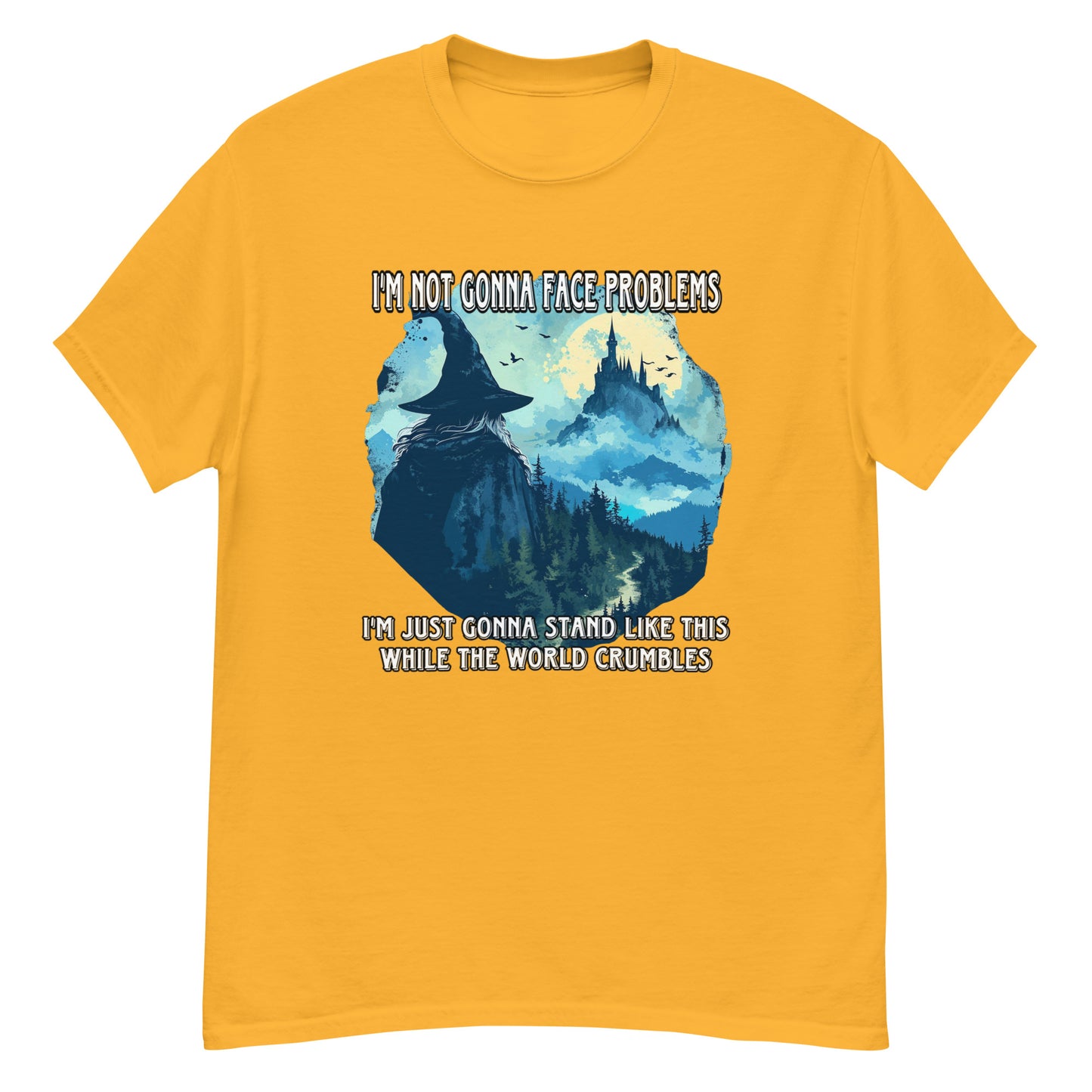 Ich werde mich meinen Problemen nicht stellen. Ich werde einfach so dastehen, während die Welt zusammenbricht.