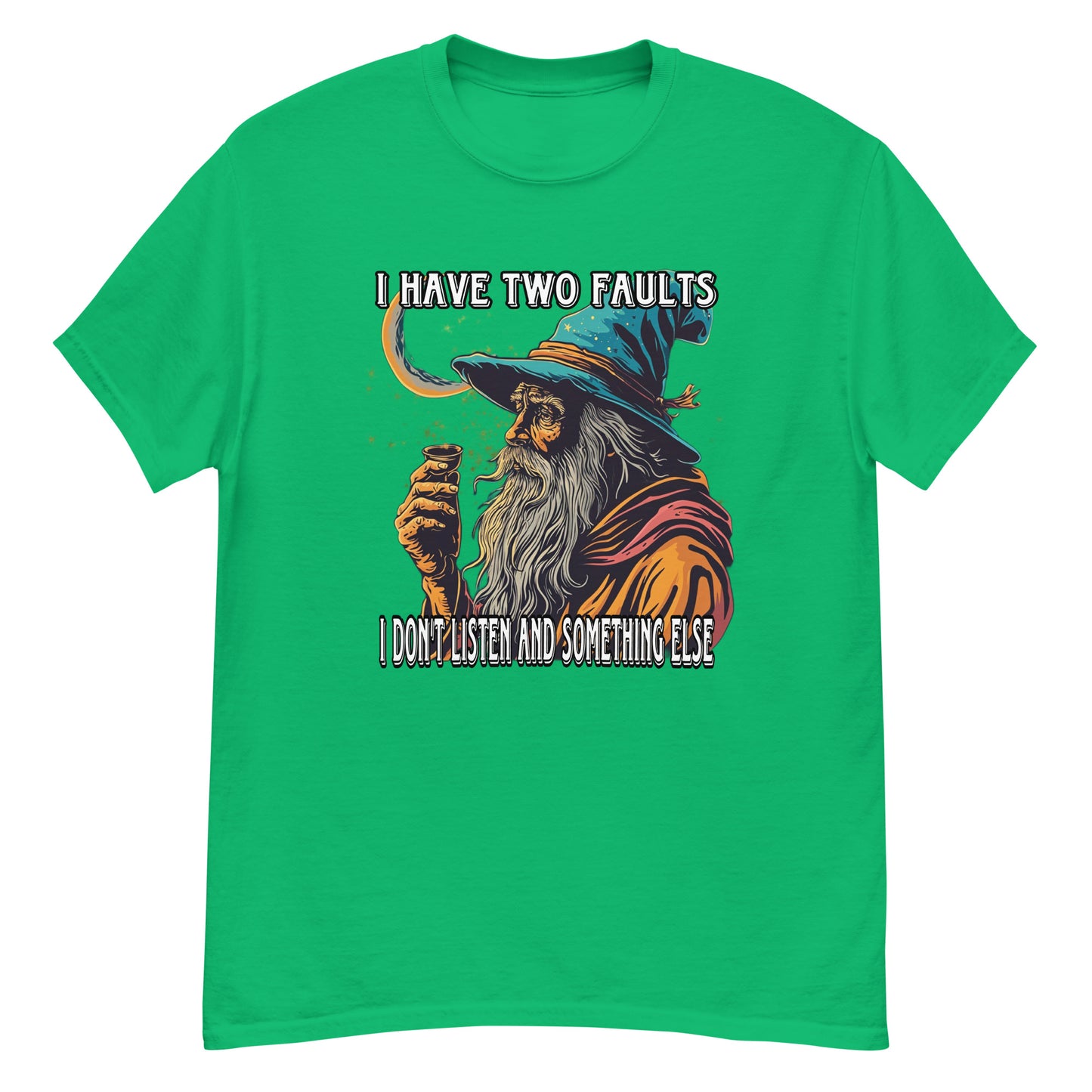 I have two faults I don’t listen and something else