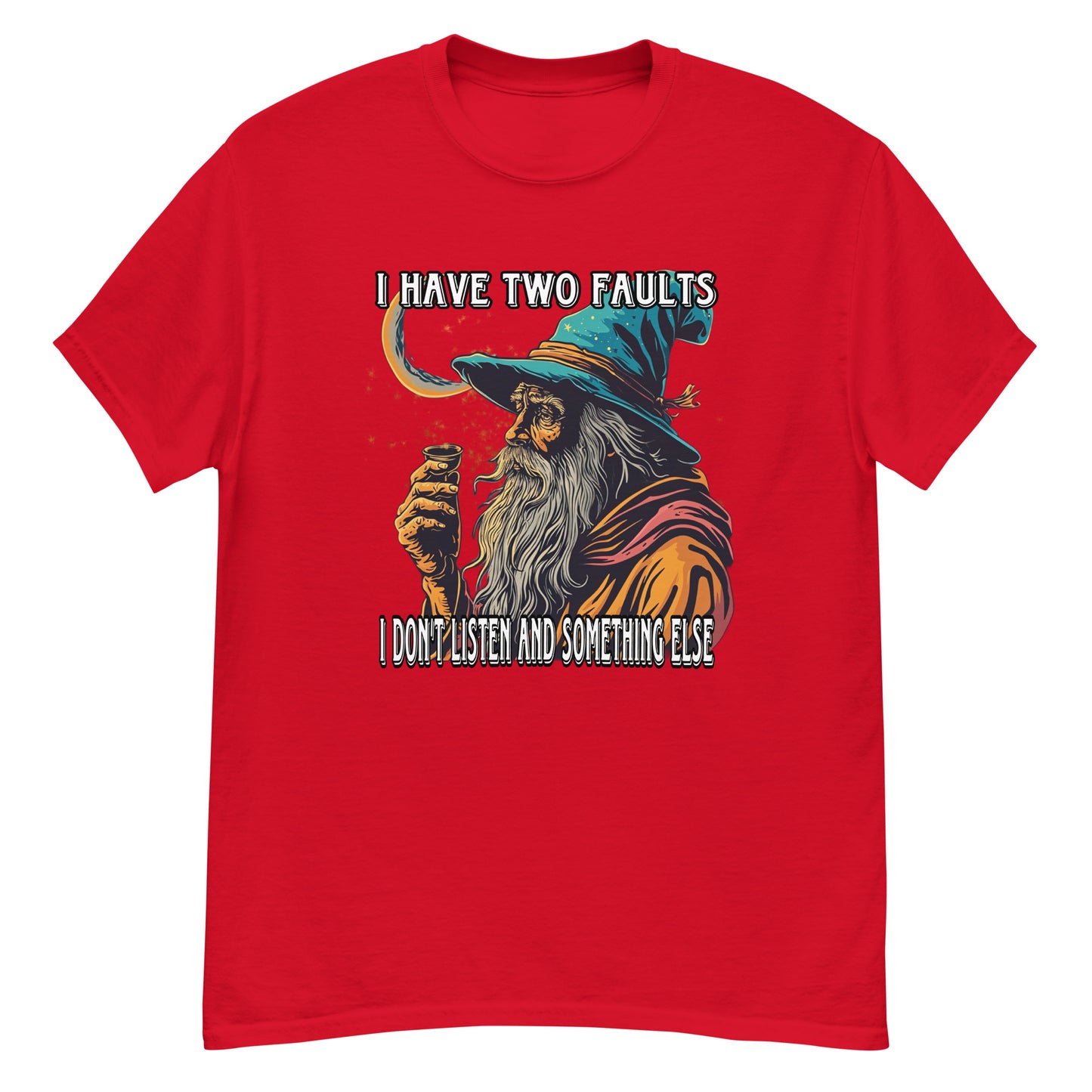 I have two faults I don’t listen and something else