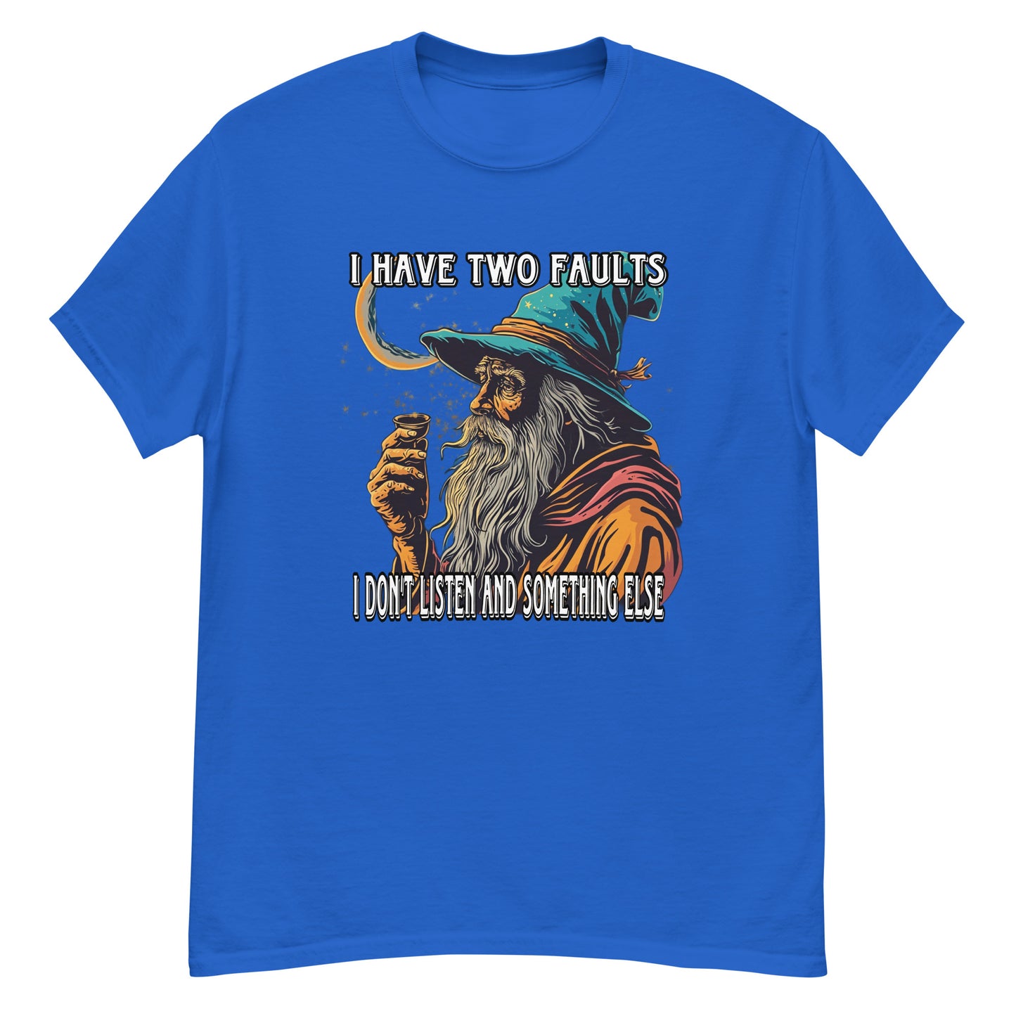 I have two faults I don’t listen and something else