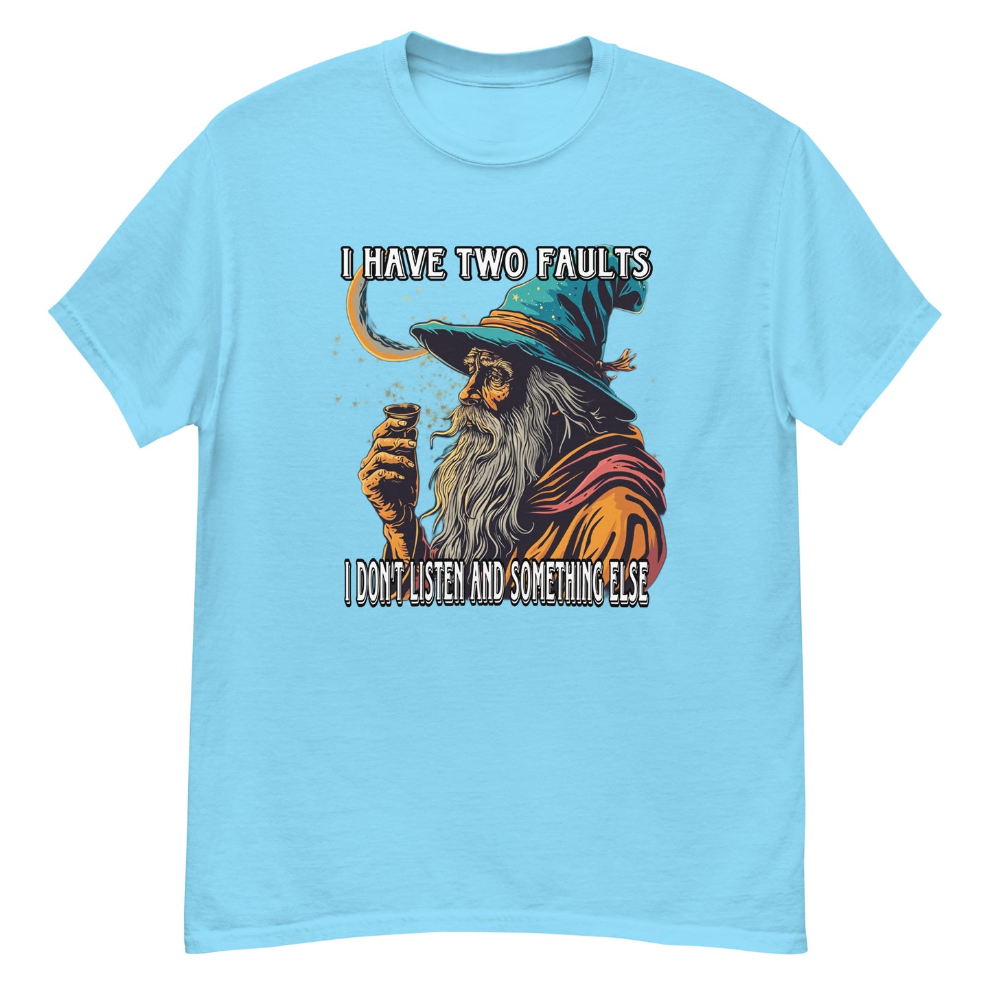 I have two faults I don’t listen and something else