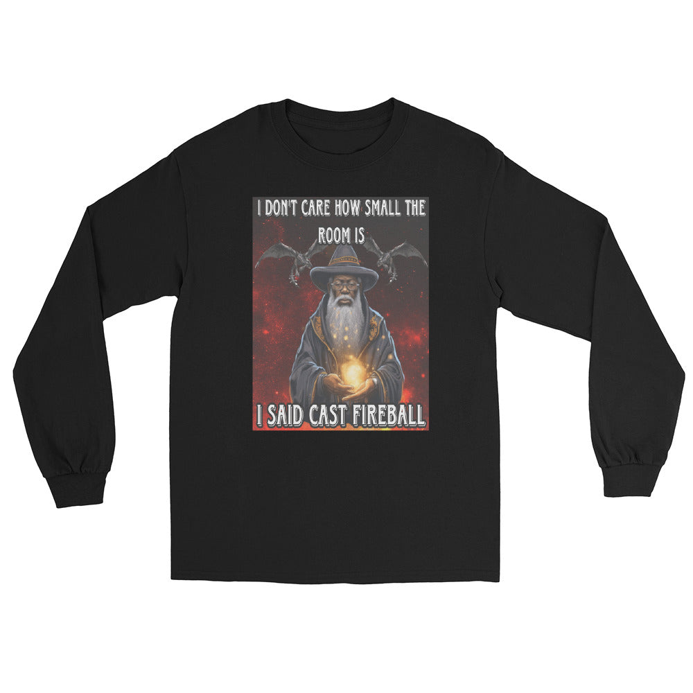 Es ist mir egal, wie klein der Raum ist. Ich sagte: „Wirf einen Feuerball“ Langarmshirt