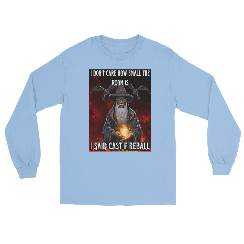 Es ist mir egal, wie klein der Raum ist. Ich sagte: „Wirf einen Feuerball“ Langarmshirt