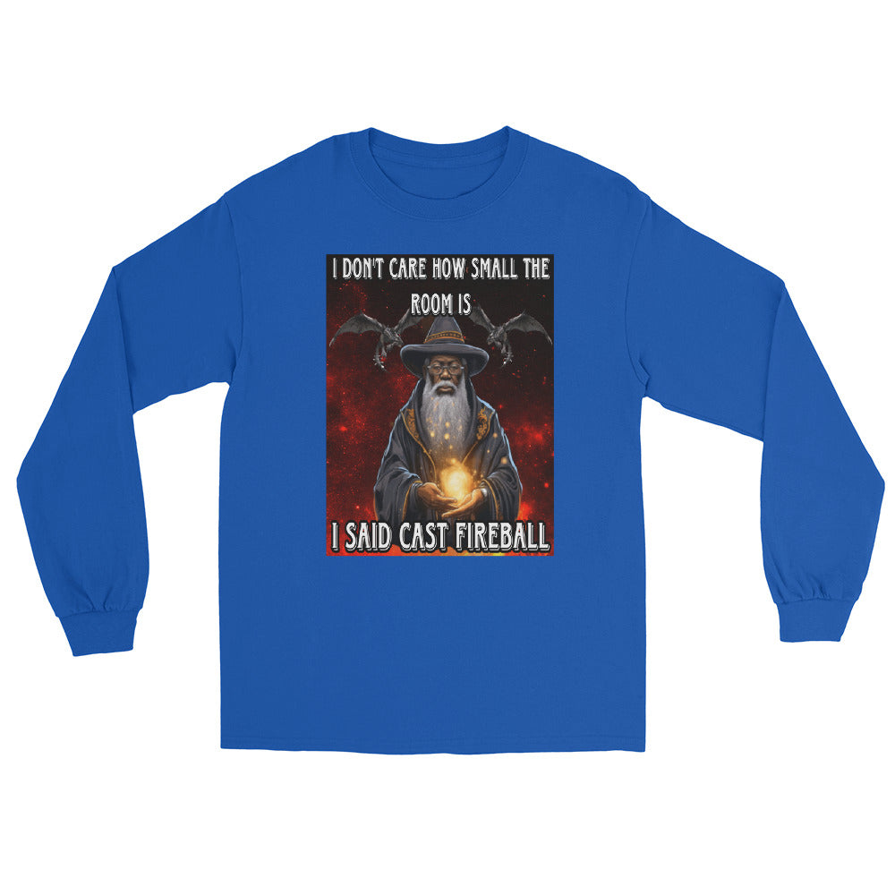 Es ist mir egal, wie klein der Raum ist. Ich sagte: „Wirf einen Feuerball“ Langarmshirt