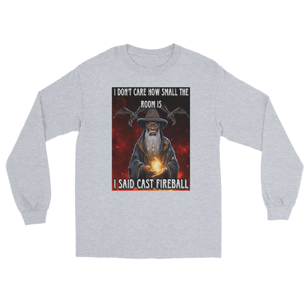 Es ist mir egal, wie klein der Raum ist. Ich sagte: „Wirf einen Feuerball“ Langarmshirt