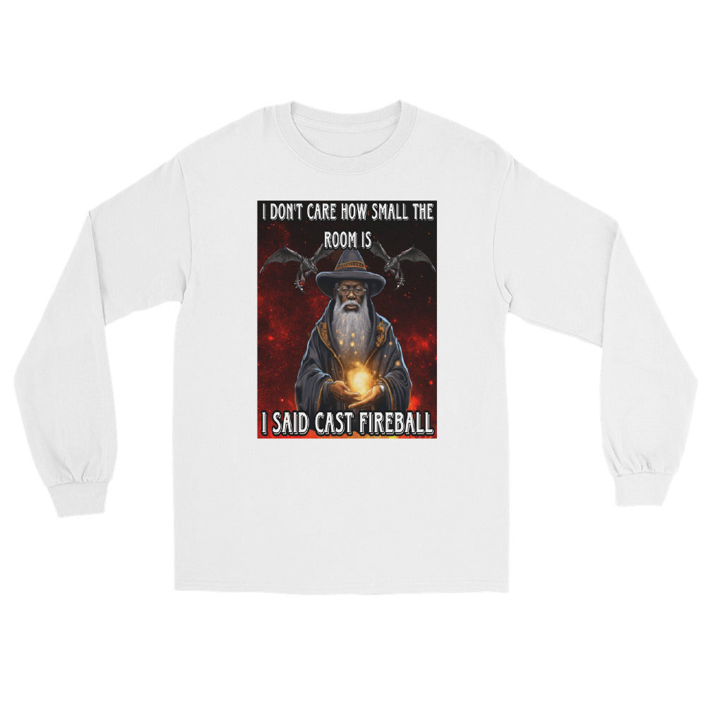 Es ist mir egal, wie klein der Raum ist. Ich sagte: „Wirf einen Feuerball“ Langarmshirt