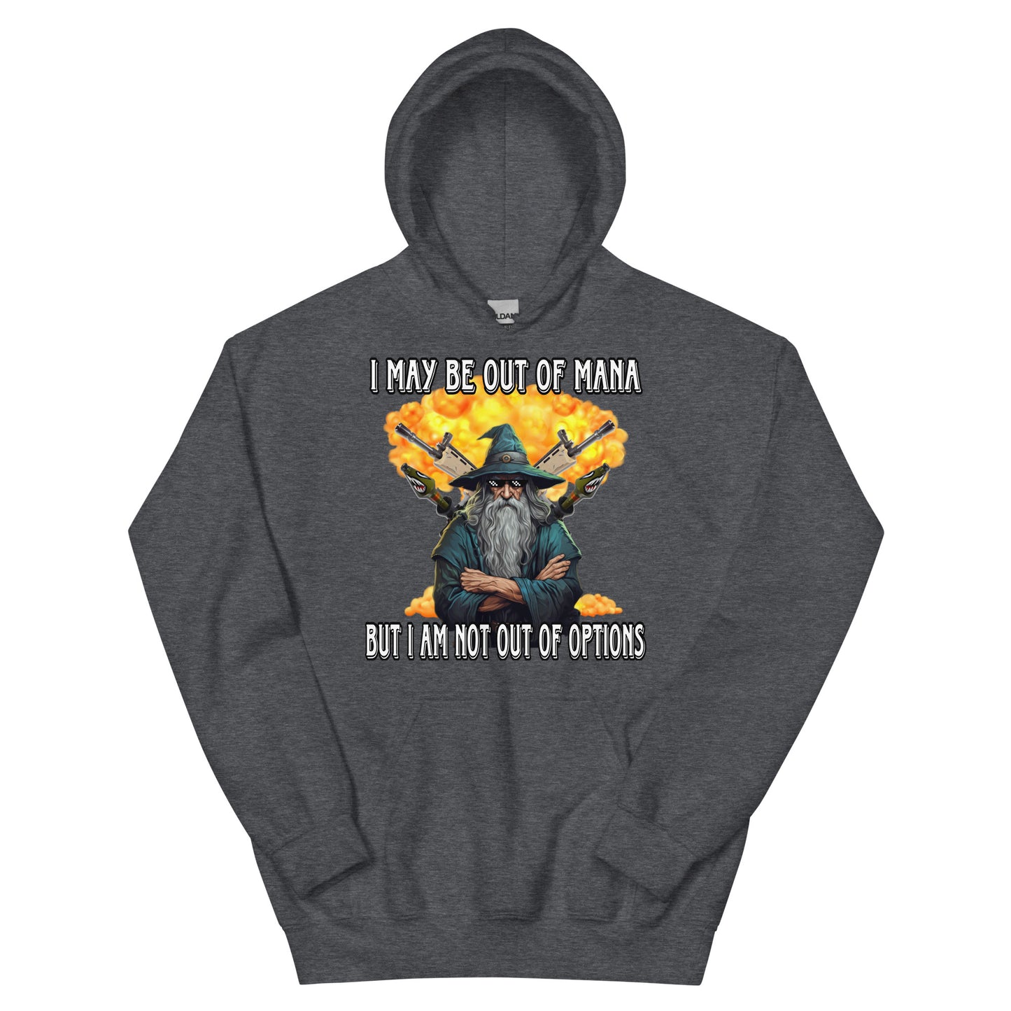 I may be out of mana but I am not out of options Hoodie
