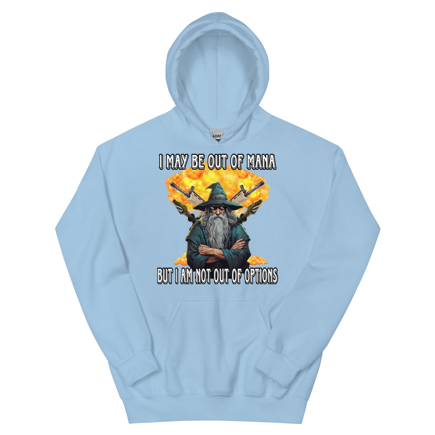 I may be out of mana but I am not out of options Hoodie