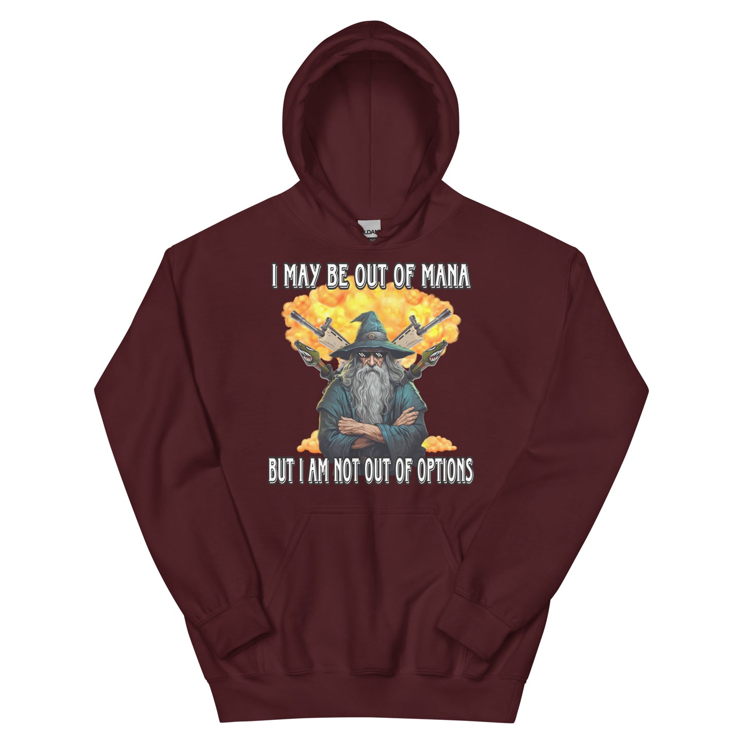 I may be out of mana but I am not out of options Hoodie