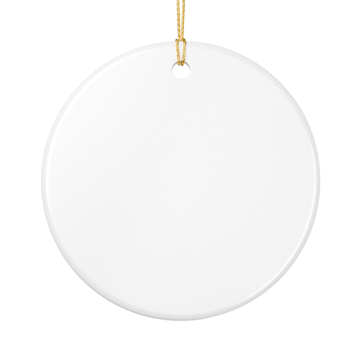 I will never elaborate because I have no idea what I just said ceramic ornament