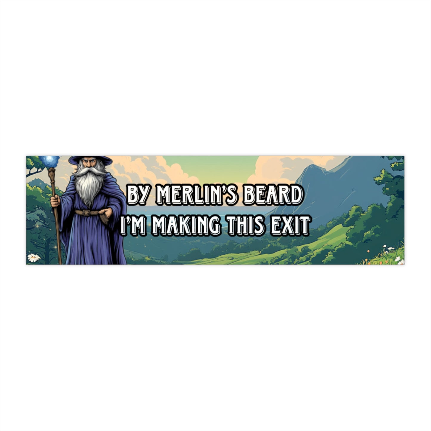 By Merlin’s beard I’m making this exit