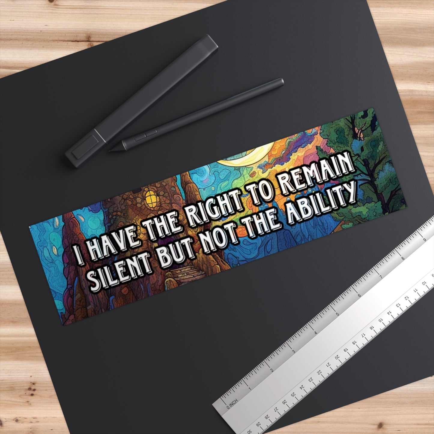 I have the right to remain silent but not the ability bumper sticker