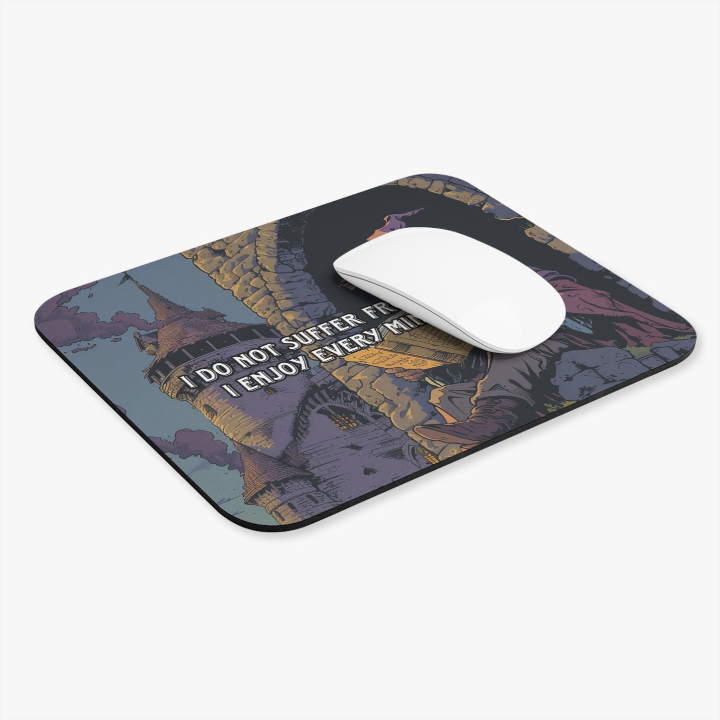 I do not suffer from insanity I enjoy every minute of it Mouse Pad