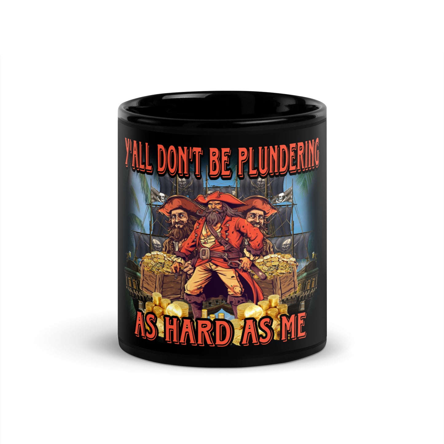 Y’all don’t be plundering as hard as me mug