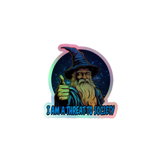 I am a threat to society holographic sticker