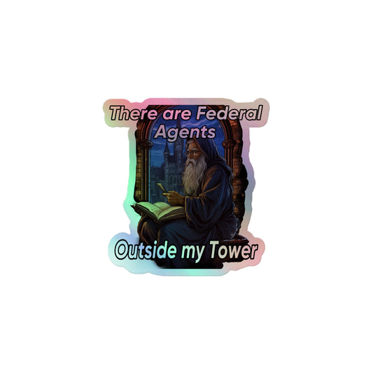 There are federal agents outside my tower Holographic stickers