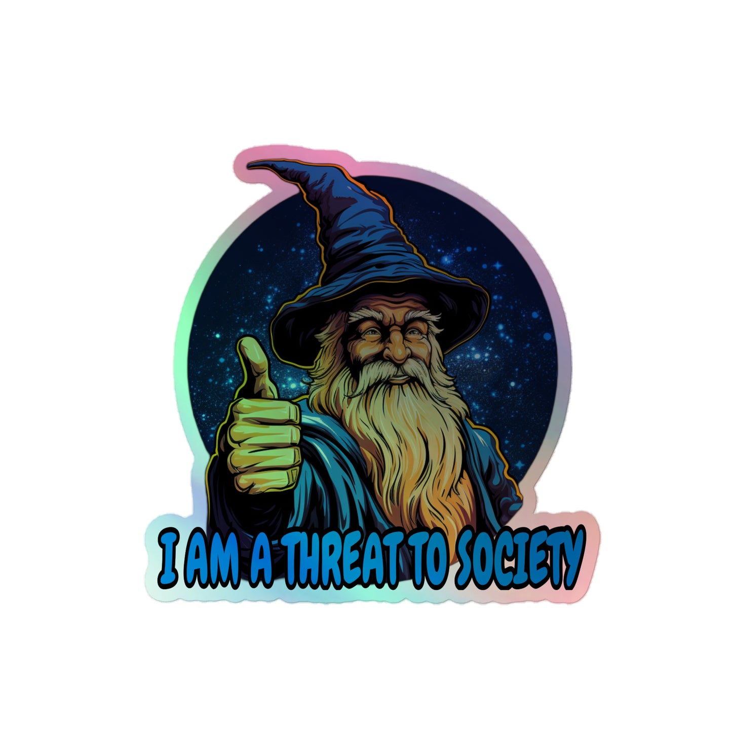 I am a threat to society holographic sticker