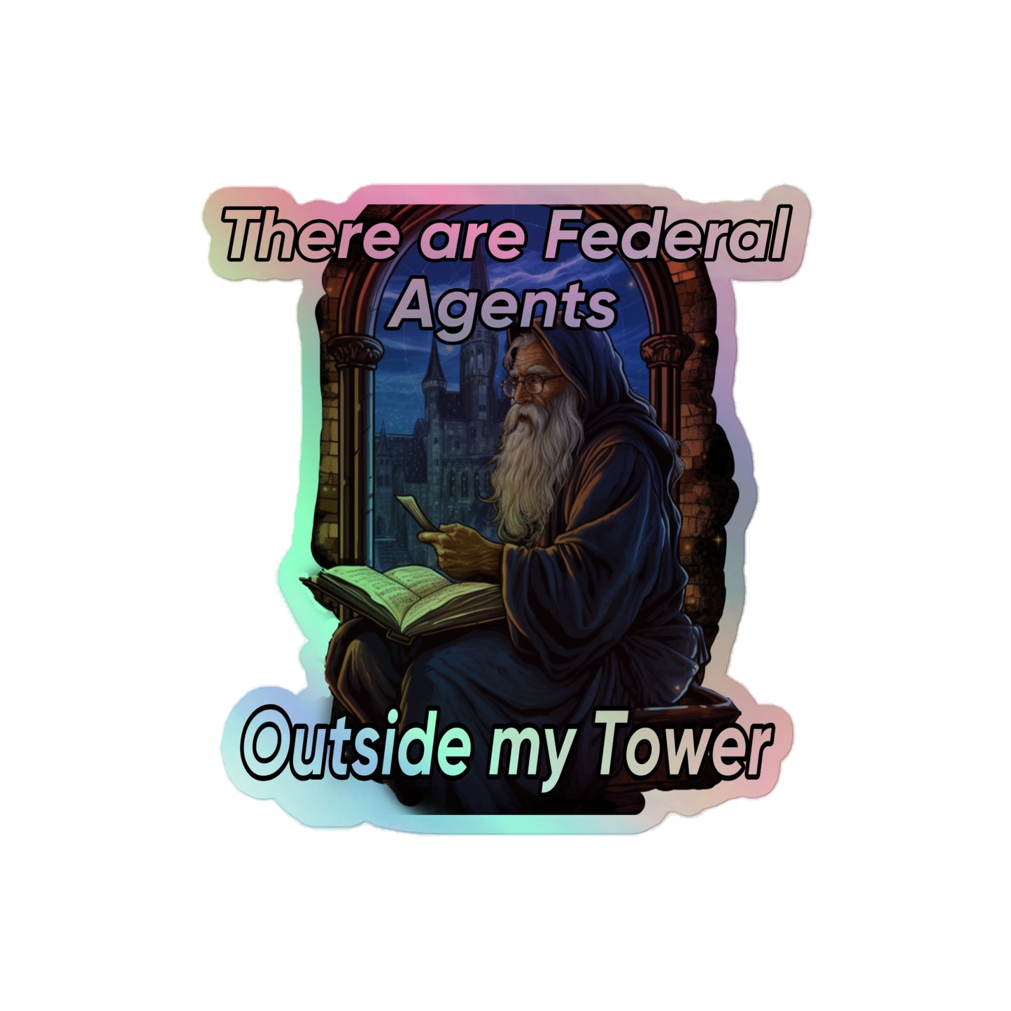 There are federal agents outside my tower Holographic stickers