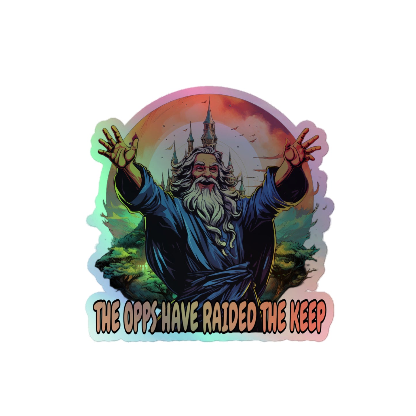 The opps have raided the keep Holographic sticker