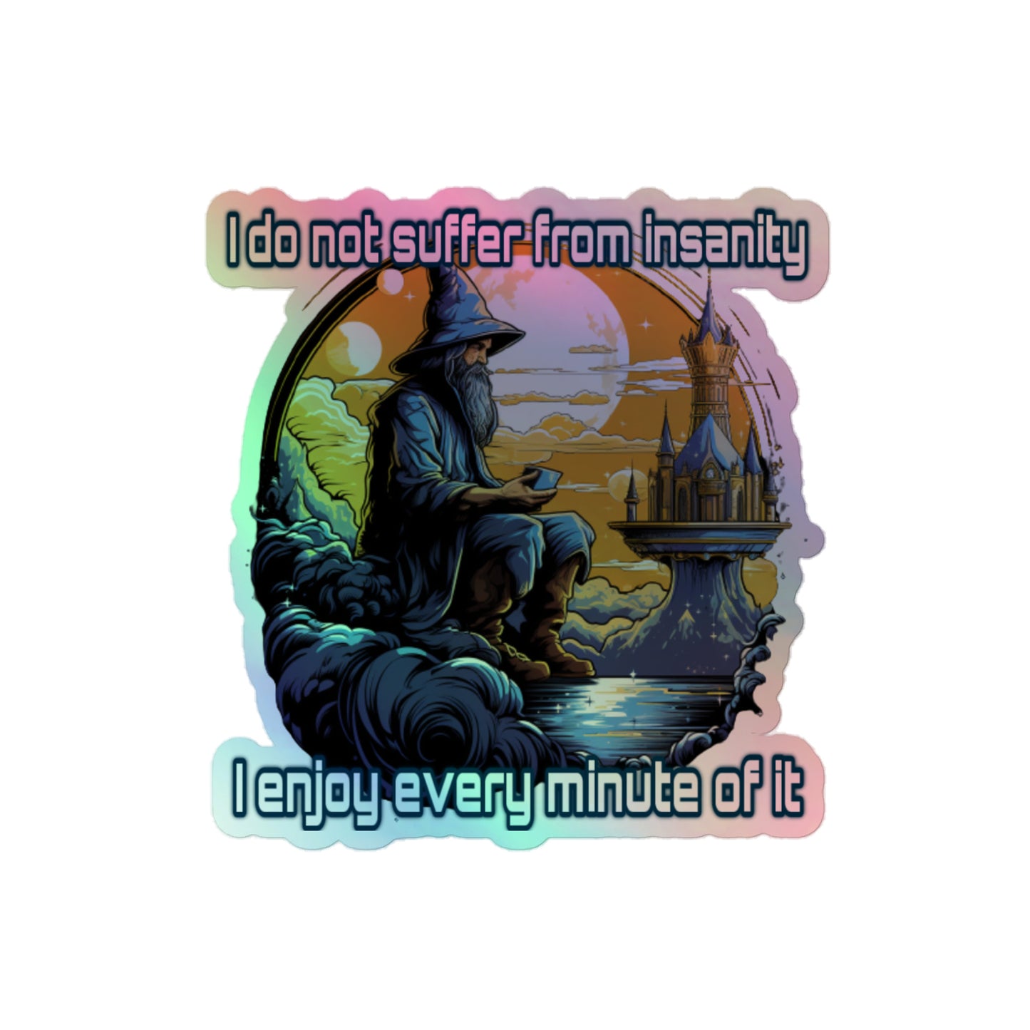 I do not suffer from insanity Holographic sticker