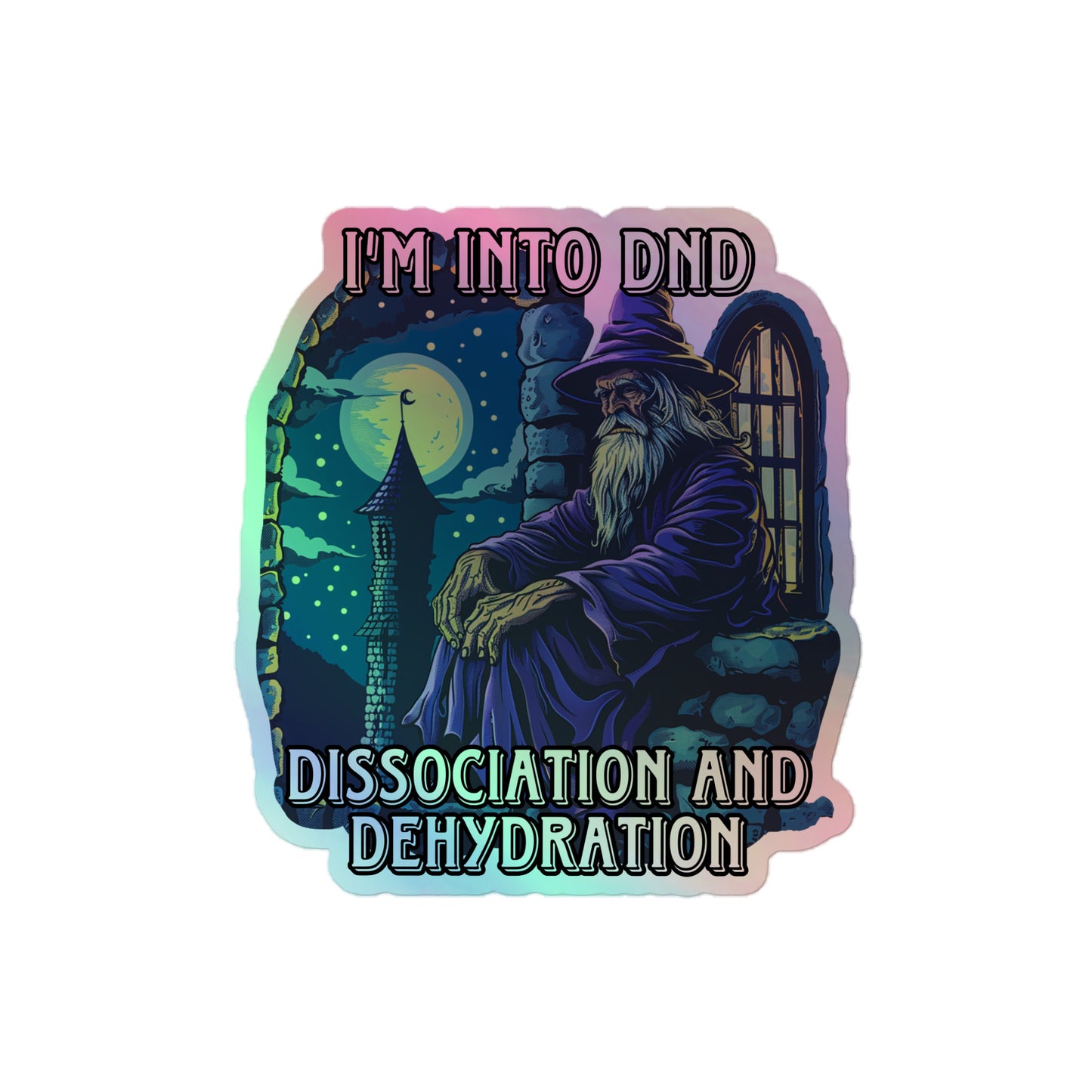 I’m into dnd dissociation and dehydration Holograpic sticker