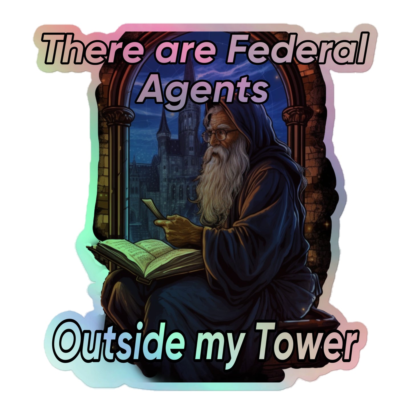 There are federal agents outside my tower Holographic stickers