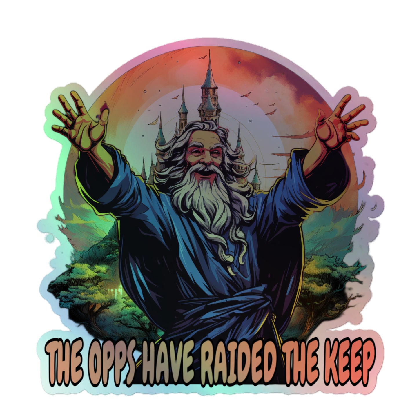 The opps have raided the keep Holographic sticker