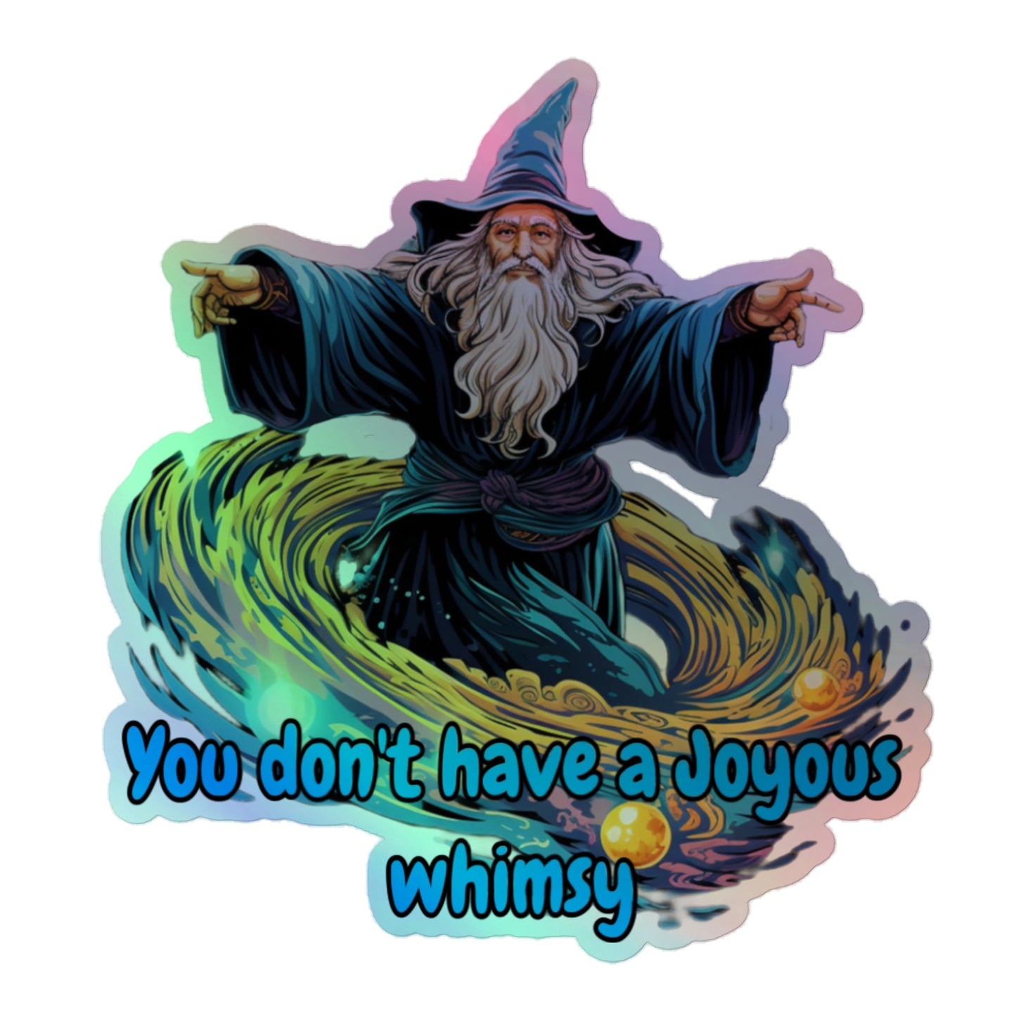 You don’t have a joyous whimsy Holographic sticker