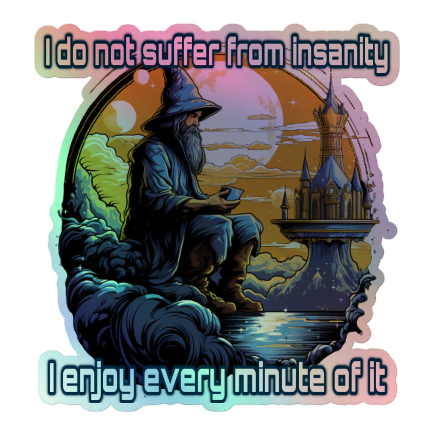 I do not suffer from insanity Holographic sticker