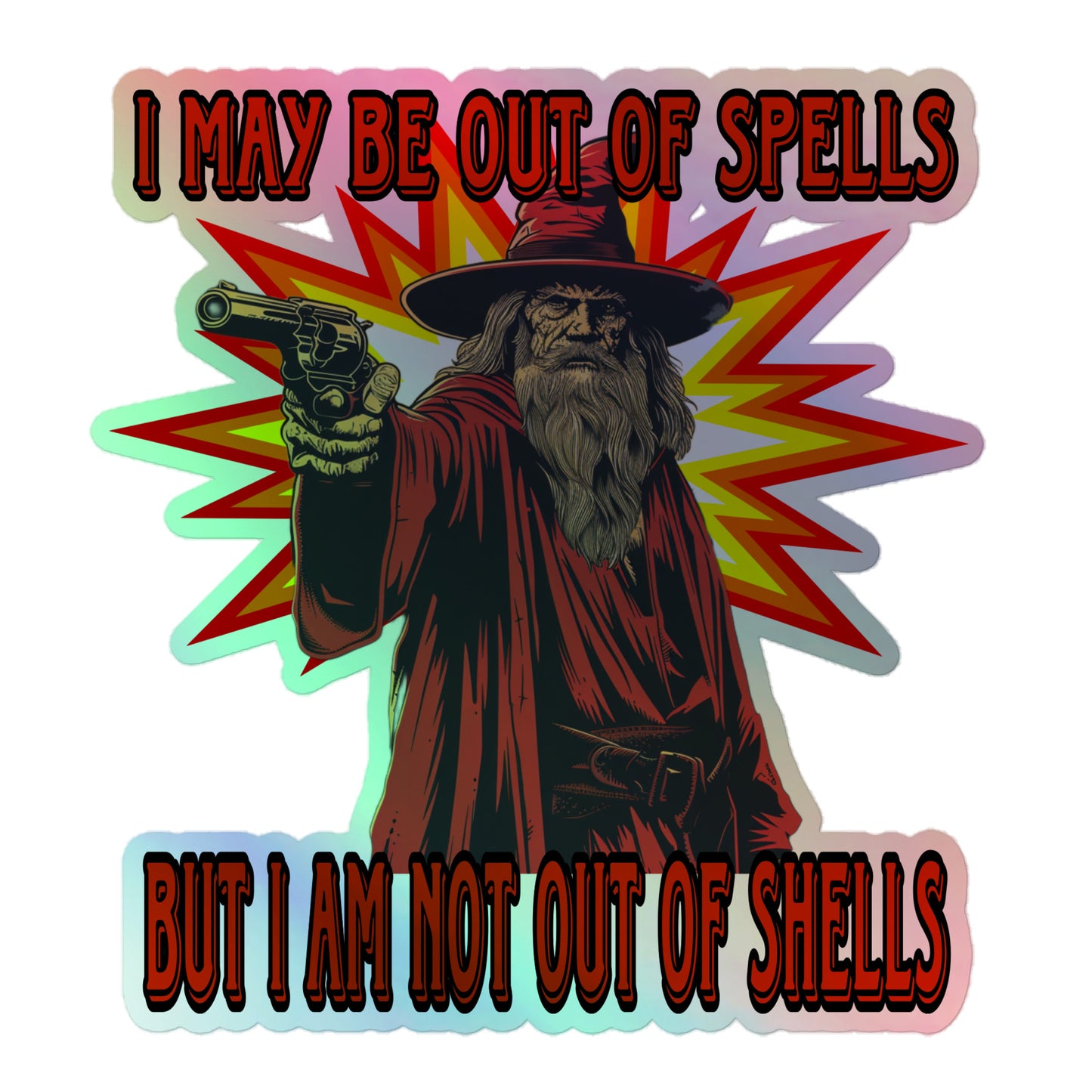 I may be out of spells but I am not out of shells Holographic sticker