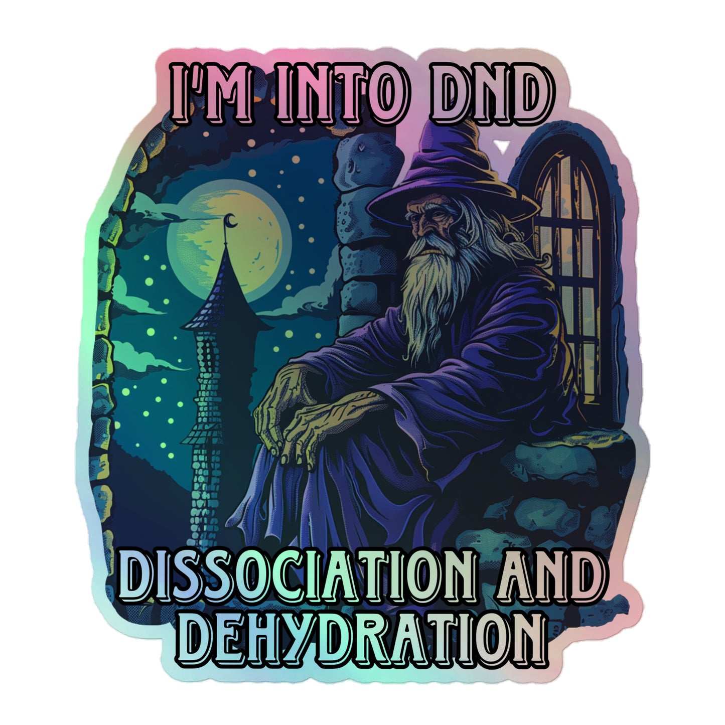 I’m into dnd dissociation and dehydration Holograpic sticker