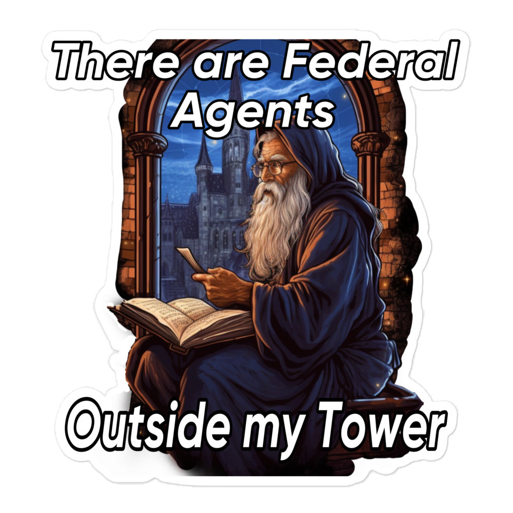 There are Federal Agents outside my tower sticker