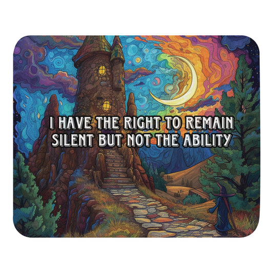 I have the right to remain silent but not the ability Mouse pad