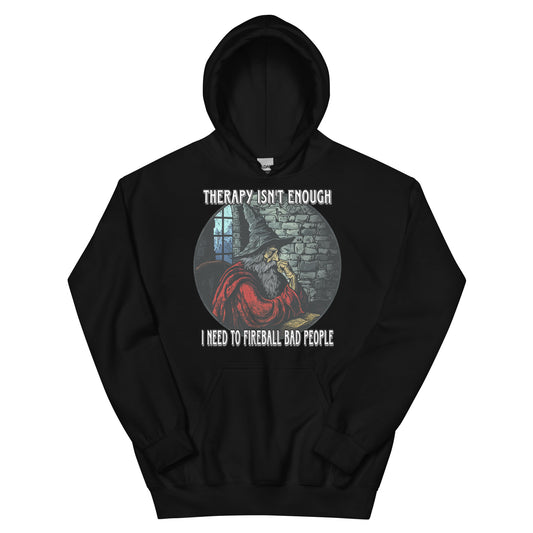 Therapy isn’t enough I need to fireball bad people Hoodie