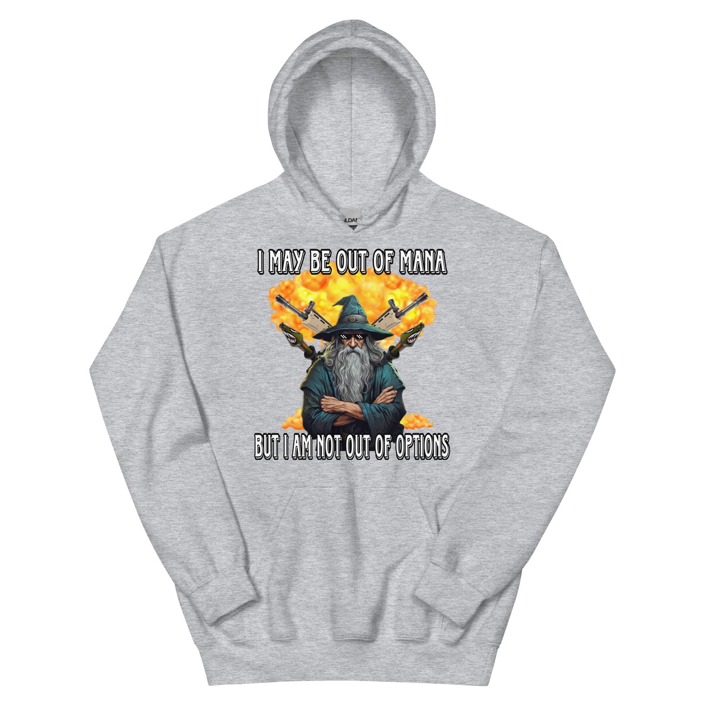 I may be out of mana but I am not out of options Hoodie