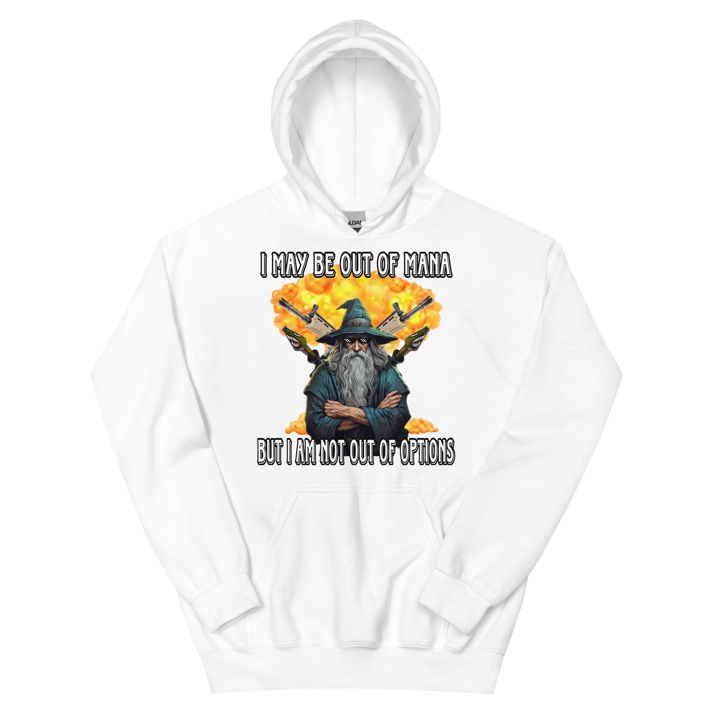 I may be out of mana but I am not out of options Hoodie